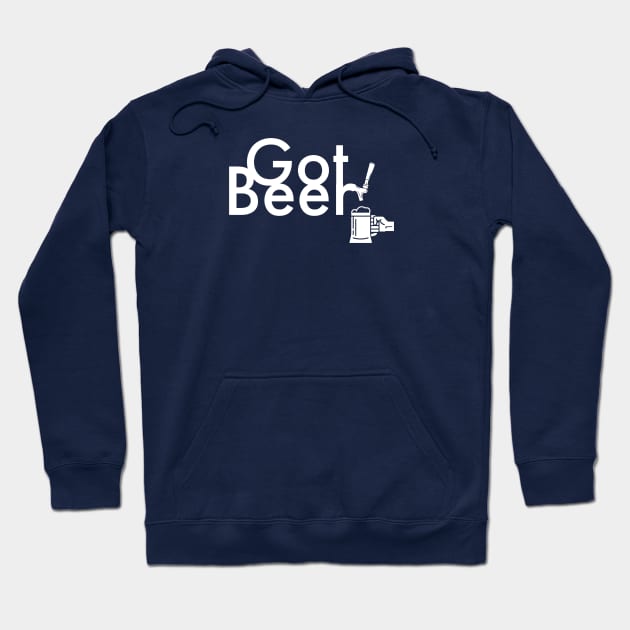 BEER HUMOR / GOT BEER Hoodie by DB Teez and More